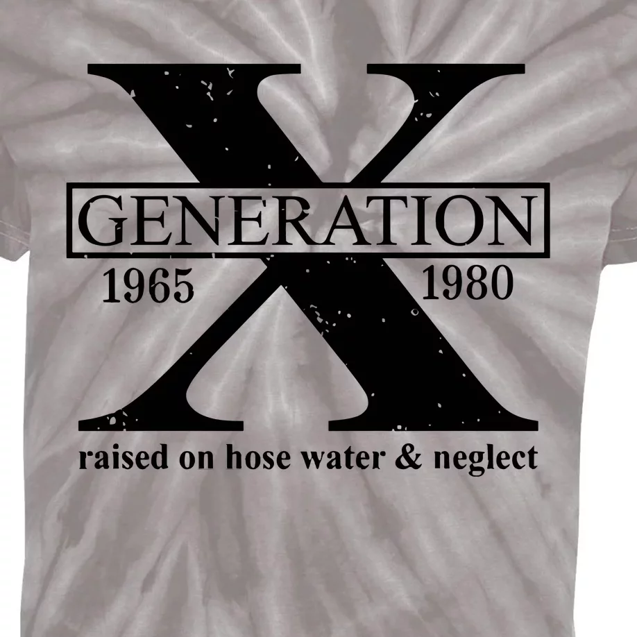 Generation X Raised On Hose Water & Neglect 1965 1980 Kids Tie-Dye T-Shirt