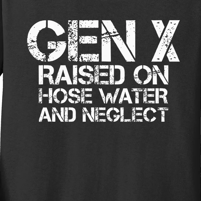 Gen X Raised On Hose Water And Neglect Humor Generation X Kids Long Sleeve Shirt