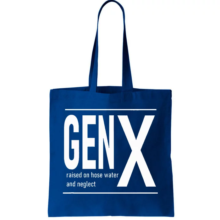 GEN X raised on hose water and neglect humor (C) Tote Bag