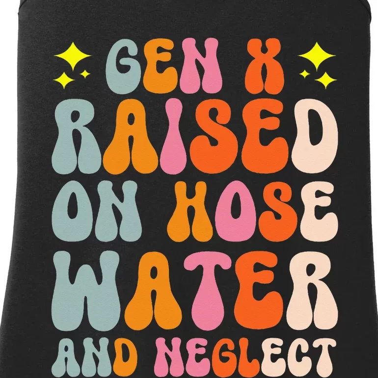 Gen X Raised On Hose Water And Neglect Ladies Essential Tank