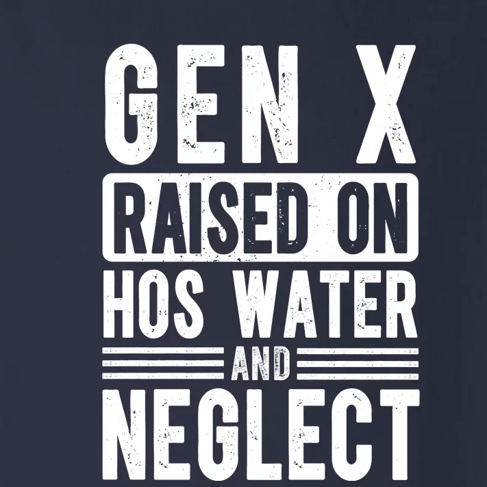 Gen X Raised On Hose Water And Neglect Funny Generation X Toddler Long Sleeve Shirt