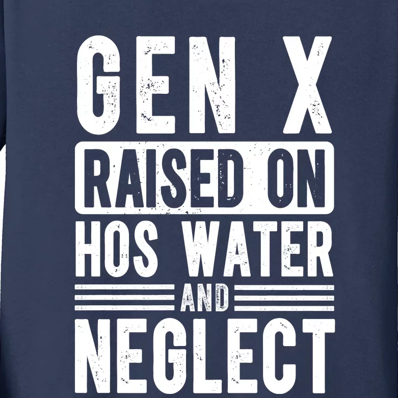 Gen X Raised On Hose Water And Neglect Funny Generation X Kids Long Sleeve Shirt