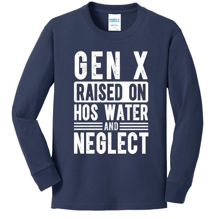 Gen X Raised On Hose Water And Neglect Funny Generation X Kids Long Sleeve Shirt