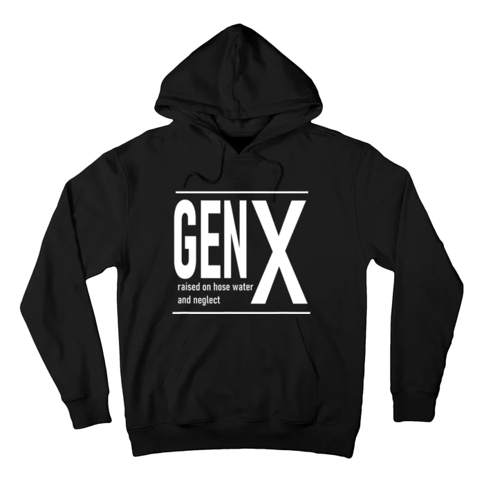 Gen X Raised On Hose Water And Neglect Humor (C Hoodie