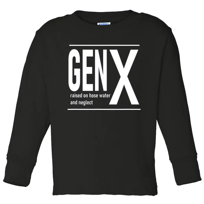 Gen X Raised On Hose Water And Neglect Humor (C Toddler Long Sleeve Shirt