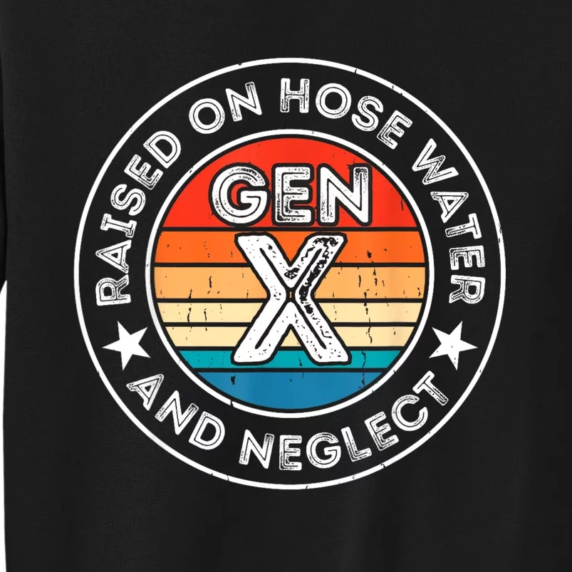 Generation X Raised On Hose Water And Neglect Sweatshirt