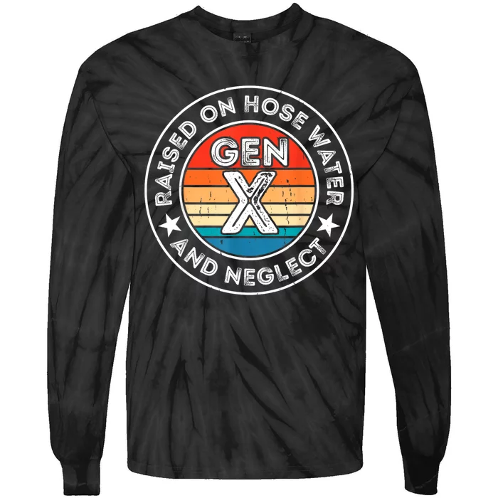 Generation X Raised On Hose Water And Neglect Tie-Dye Long Sleeve Shirt