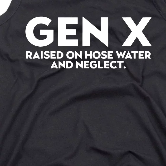 Gen X Raised On Hose Water And Neglect Humor Generation X Tank Top