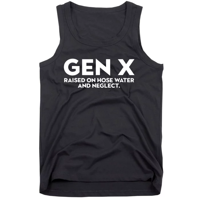 Gen X Raised On Hose Water And Neglect Humor Generation X Tank Top