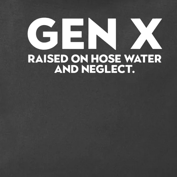 Gen X Raised On Hose Water And Neglect Humor Generation X Zip Tote Bag