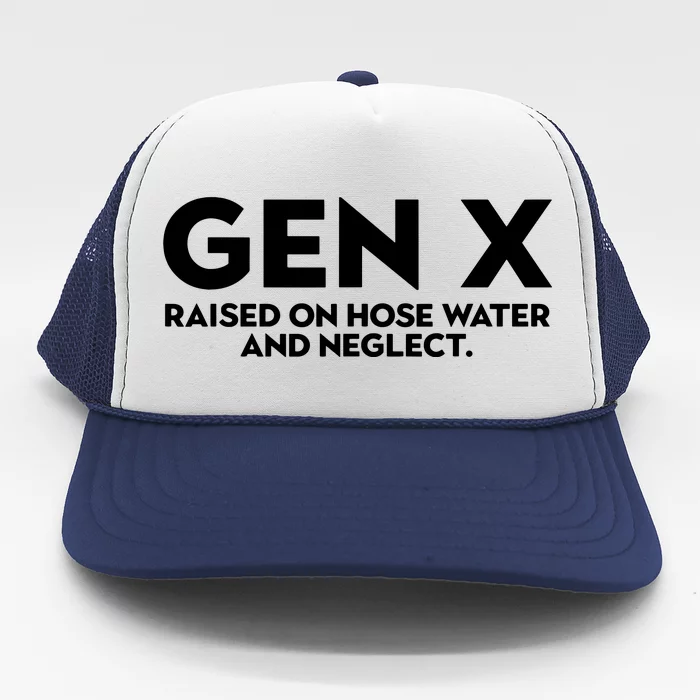 Gen X Raised On Hose Water And Neglect Humor Generation X Trucker Hat