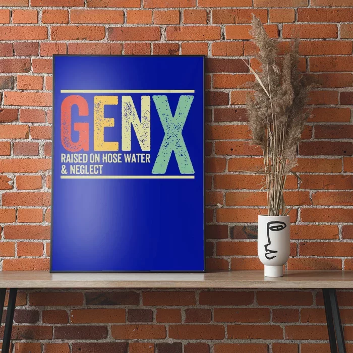 Gen X Raised On Hose Water And Neglect Poster