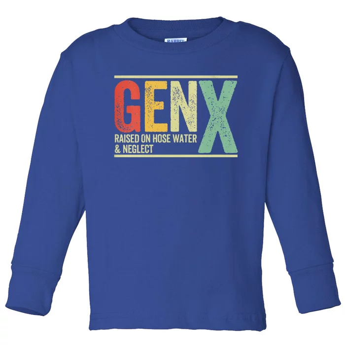 Gen X Raised On Hose Water And Neglect Toddler Long Sleeve Shirt