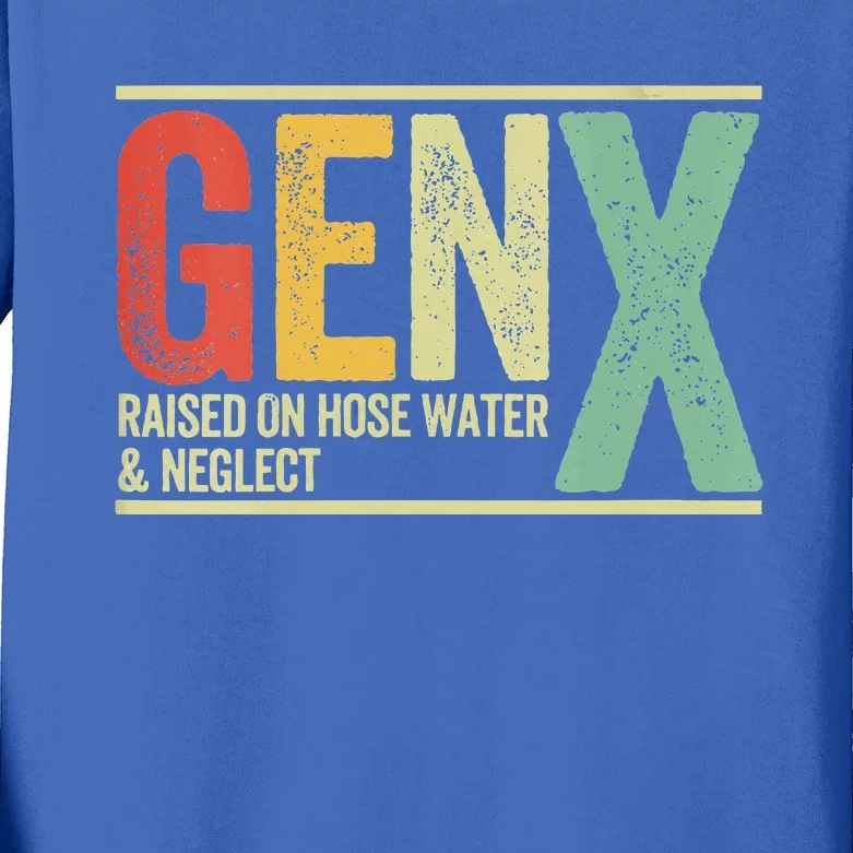 Gen X Raised On Hose Water And Neglect Kids Long Sleeve Shirt