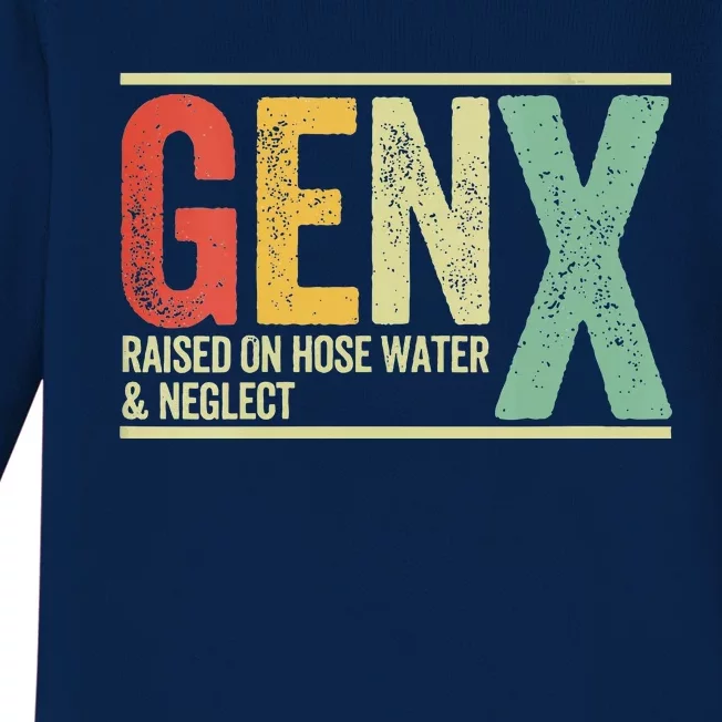 Gen X Raised On Hose Water And Neglect Baby Long Sleeve Bodysuit