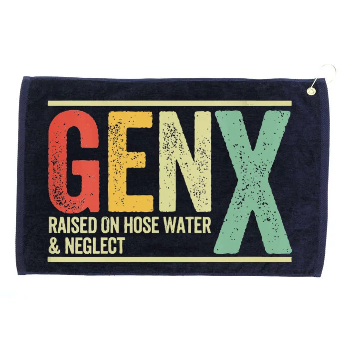 Gen X Raised On Hose Water And Neglect Grommeted Golf Towel