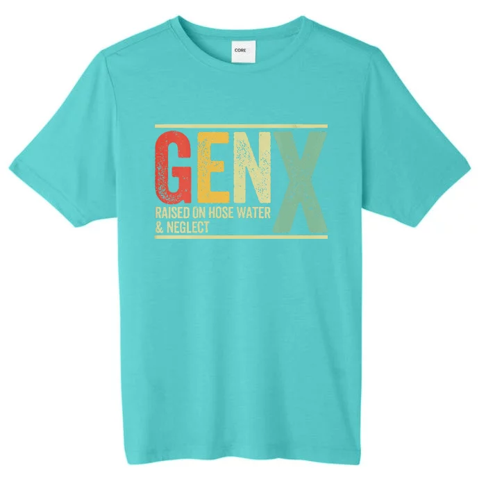 Gen X Raised On Hose Water And Neglect ChromaSoft Performance T-Shirt