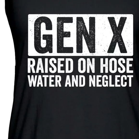 Gen X Raised On Hose Water And Neglect Ladies Essential Flowy Tank