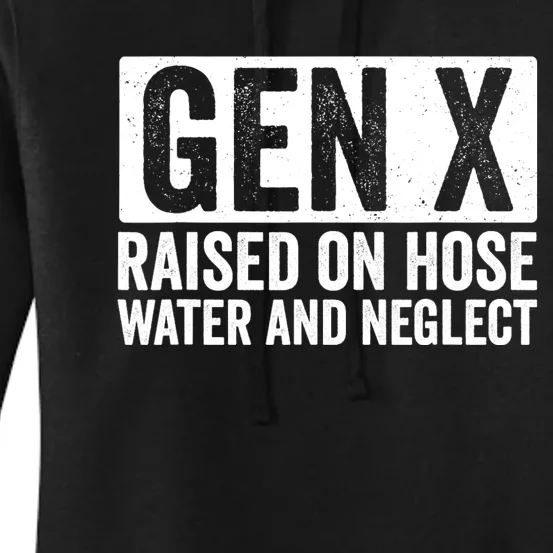 Gen X Raised On Hose Water And Neglect Women's Pullover Hoodie