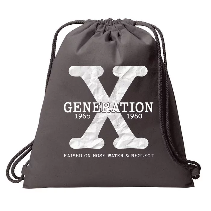 Generation X Raised On Hose Water And Neglect Drawstring Bag