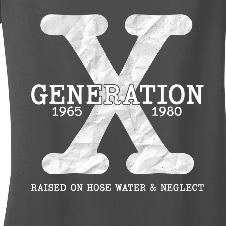 Generation X Raised On Hose Water And Neglect Women's V-Neck T-Shirt