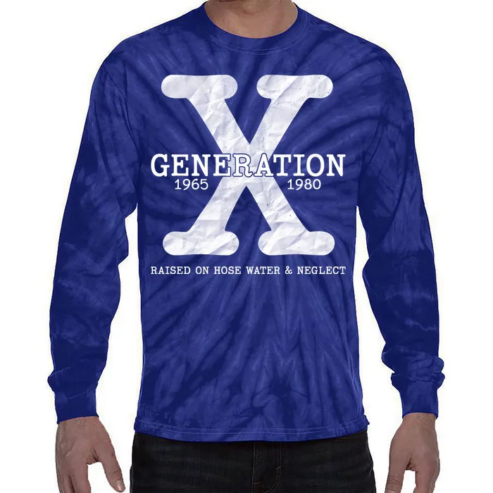 Generation X Raised On Hose Water And Neglect Tie-Dye Long Sleeve Shirt