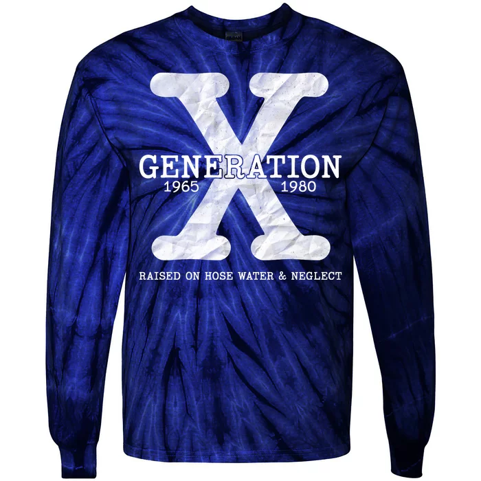 Generation X Raised On Hose Water And Neglect Tie-Dye Long Sleeve Shirt