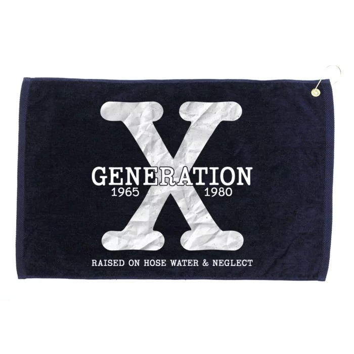 Generation X Raised On Hose Water And Neglect Grommeted Golf Towel