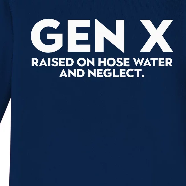 GEN X raised on hose water and neglect Humor Generation X Baby Long Sleeve Bodysuit