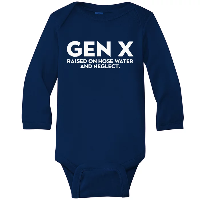 GEN X raised on hose water and neglect Humor Generation X Baby Long Sleeve Bodysuit