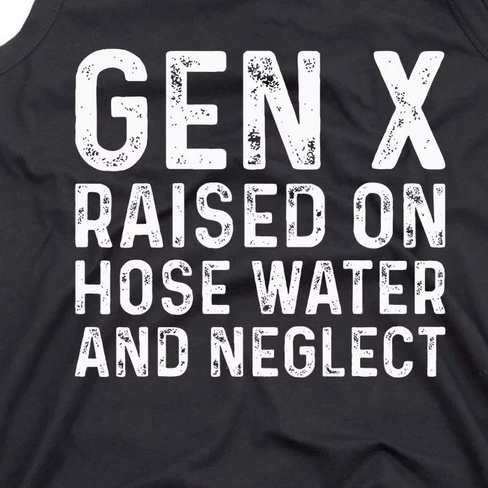 Generation X Raised On Hose Water And Neglect Tank Top