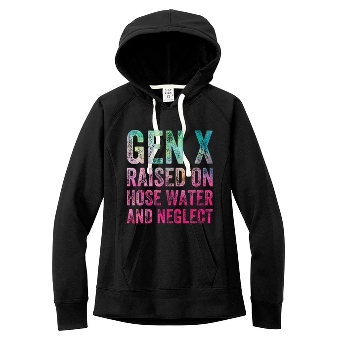 Gen X Raised On Hose Water And Neglect Women's Fleece Hoodie