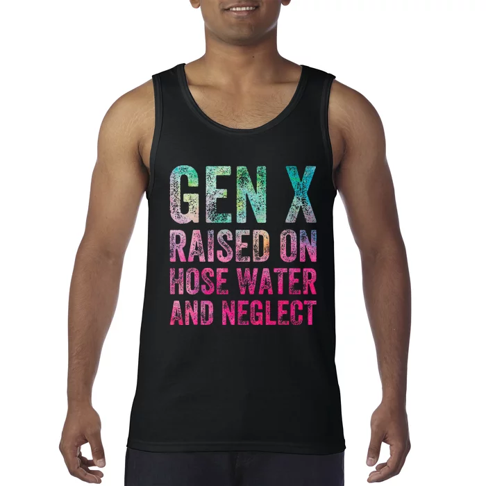 Gen X Raised On Hose Water And Neglect Tank Top