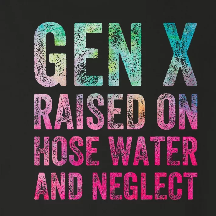 Gen X Raised On Hose Water And Neglect Toddler Long Sleeve Shirt