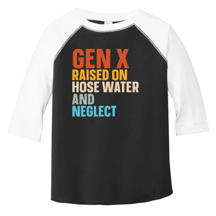 Gen X Raised On Hose Water And Neglect Toddler Fine Jersey T-Shirt