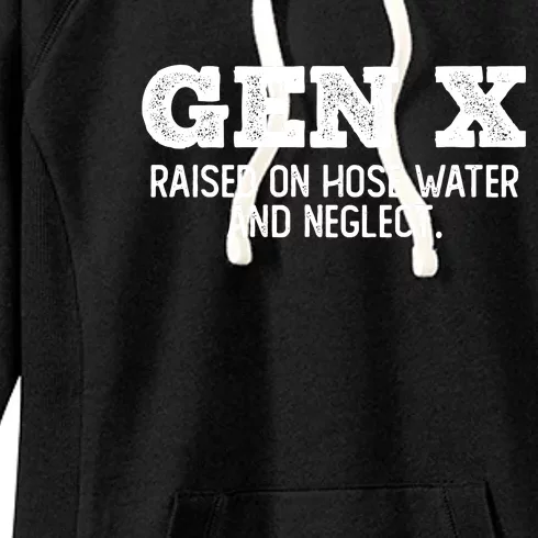 Gen X Raised On Hose Water And Neglect Women's Fleece Hoodie