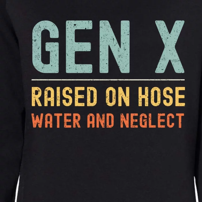 Gen X Raised On Hose Water And Neglect Retro Generation X Womens California Wash Sweatshirt