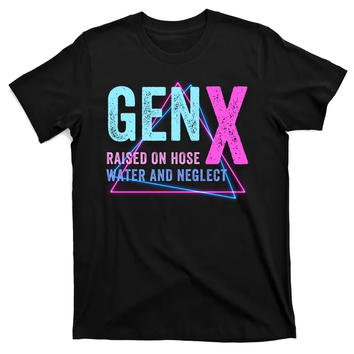 Gen X Raised On Hose Water And Neglect Funny Meme Vintage Generation X T-Shirt