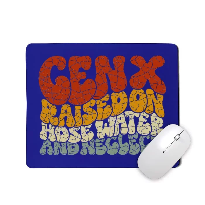 GEN X raised on hose water and neglect Humor Generation X Mousepad