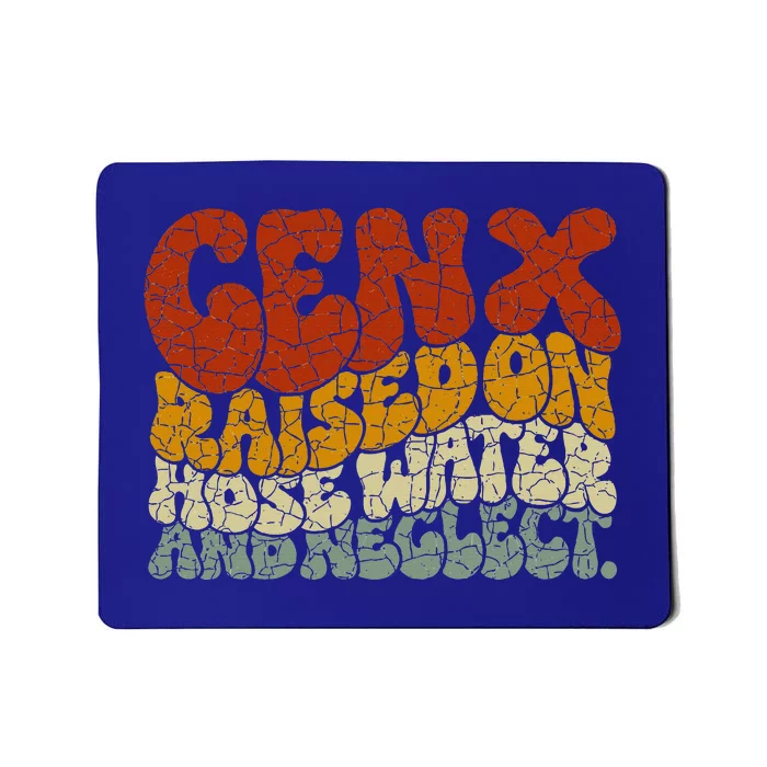 GEN X raised on hose water and neglect Humor Generation X Mousepad