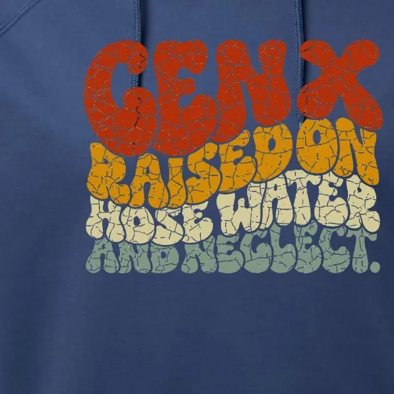 GEN X raised on hose water and neglect Humor Generation X Performance Fleece Hoodie