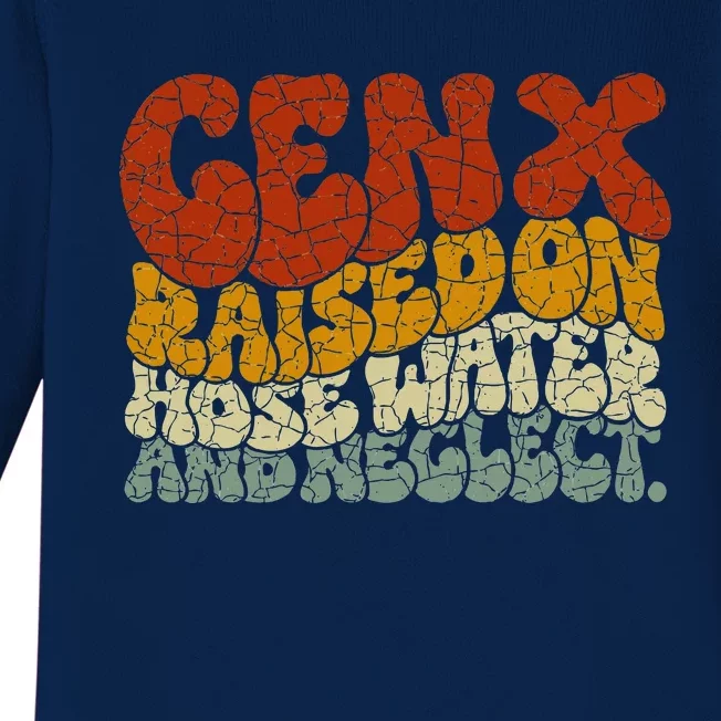 GEN X raised on hose water and neglect Humor Generation X Baby Long Sleeve Bodysuit