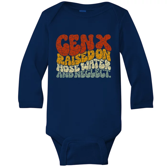 GEN X raised on hose water and neglect Humor Generation X Baby Long Sleeve Bodysuit