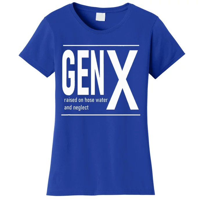 GEN X raised on hose water and neglect humor (C) Women's T-Shirt