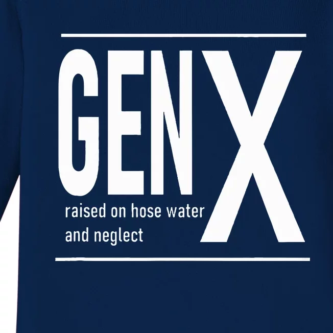 GEN X raised on hose water and neglect humor (C) Baby Long Sleeve Bodysuit