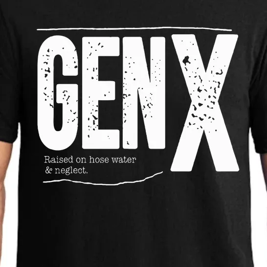 Gen X raised on hose water and neglect Pajama Set