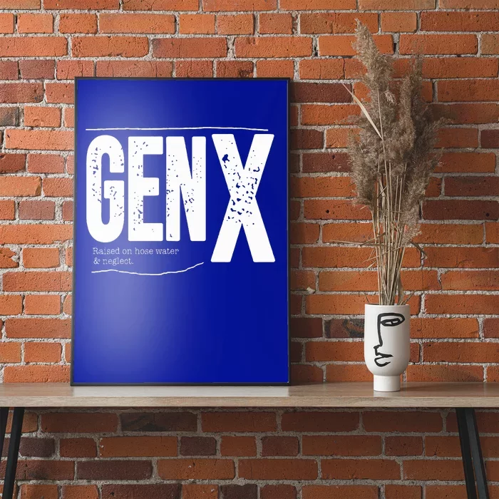 Gen X raised on hose water and neglect Poster