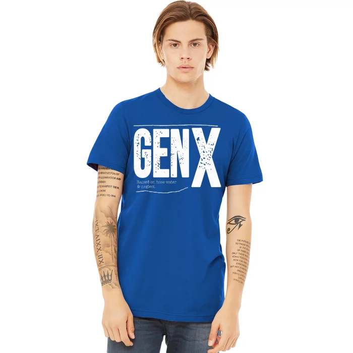 Gen X raised on hose water and neglect Premium T-Shirt