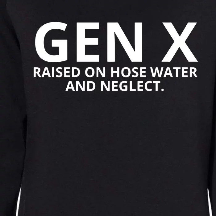 Gen X Raised On Hose Water And Neglect Womens California Wash Sweatshirt