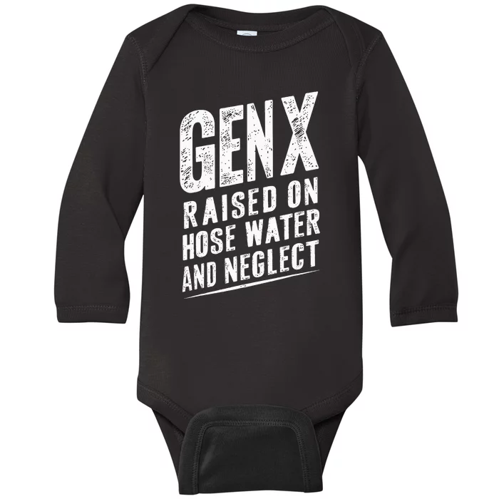 Gen X Raised On Hose Water And Neglect Gen X Baby Long Sleeve Bodysuit